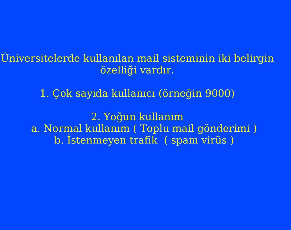 Çok sayıda kullanıcı (örneğin 9000) 2.