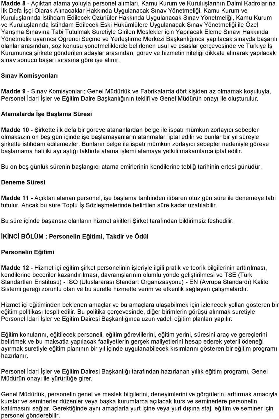 Tutulmak Suretiyle Girilen Meslekler için Yapılacak Eleme Sınavı Hakkında Yönetmelik uyarınca Öğrenci Seçme ve YerleĢtirme Merkezi BaĢkanlığınca yapılacak sınavda baģarılı olanlar arasından, söz