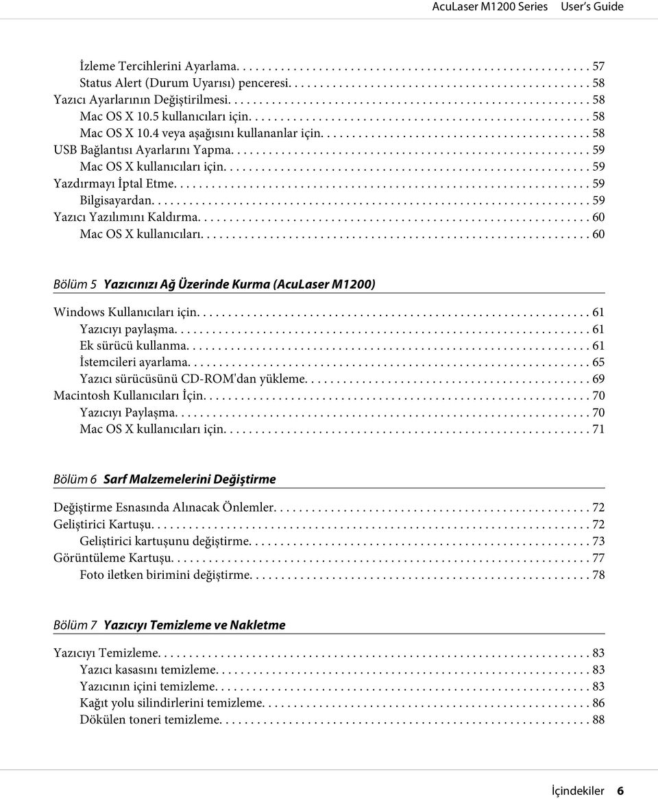 .. 60 Bölüm 5 Yazıcınızı Ağ Üzerinde Kurma (AcuLaser M1200) Windows Kullanıcıları için... 61 Yazıcıyı paylaşma... 61 Ek sürücü kullanma... 61 İstemcileri ayarlama.