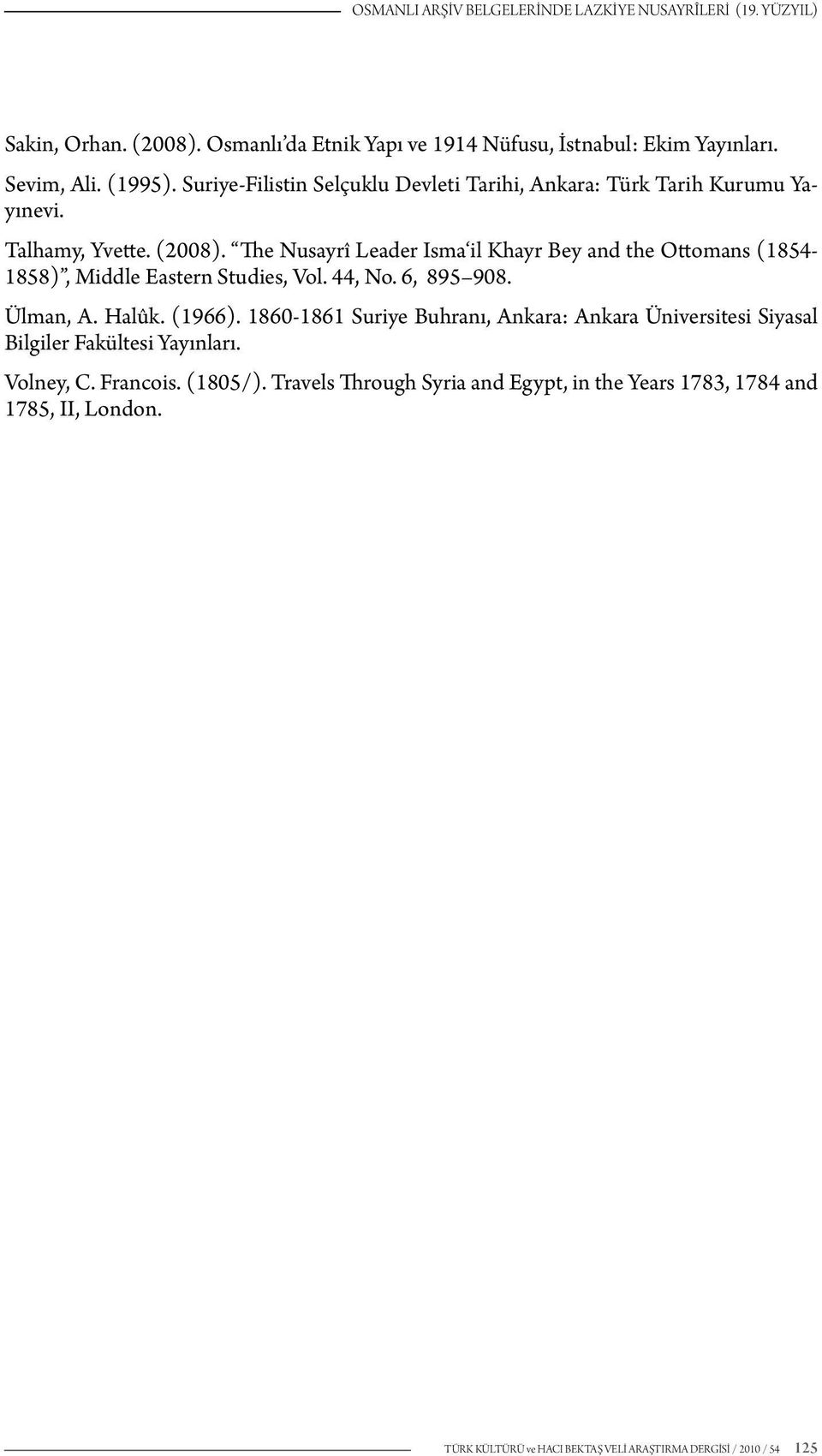 The Nusayrî Leader Isma il Khayr Bey and the Ottomans (1854-1858), Middle Eastern Studies, Vol. 44, No. 6, 895 908. Ülman, A. Halûk. (1966).