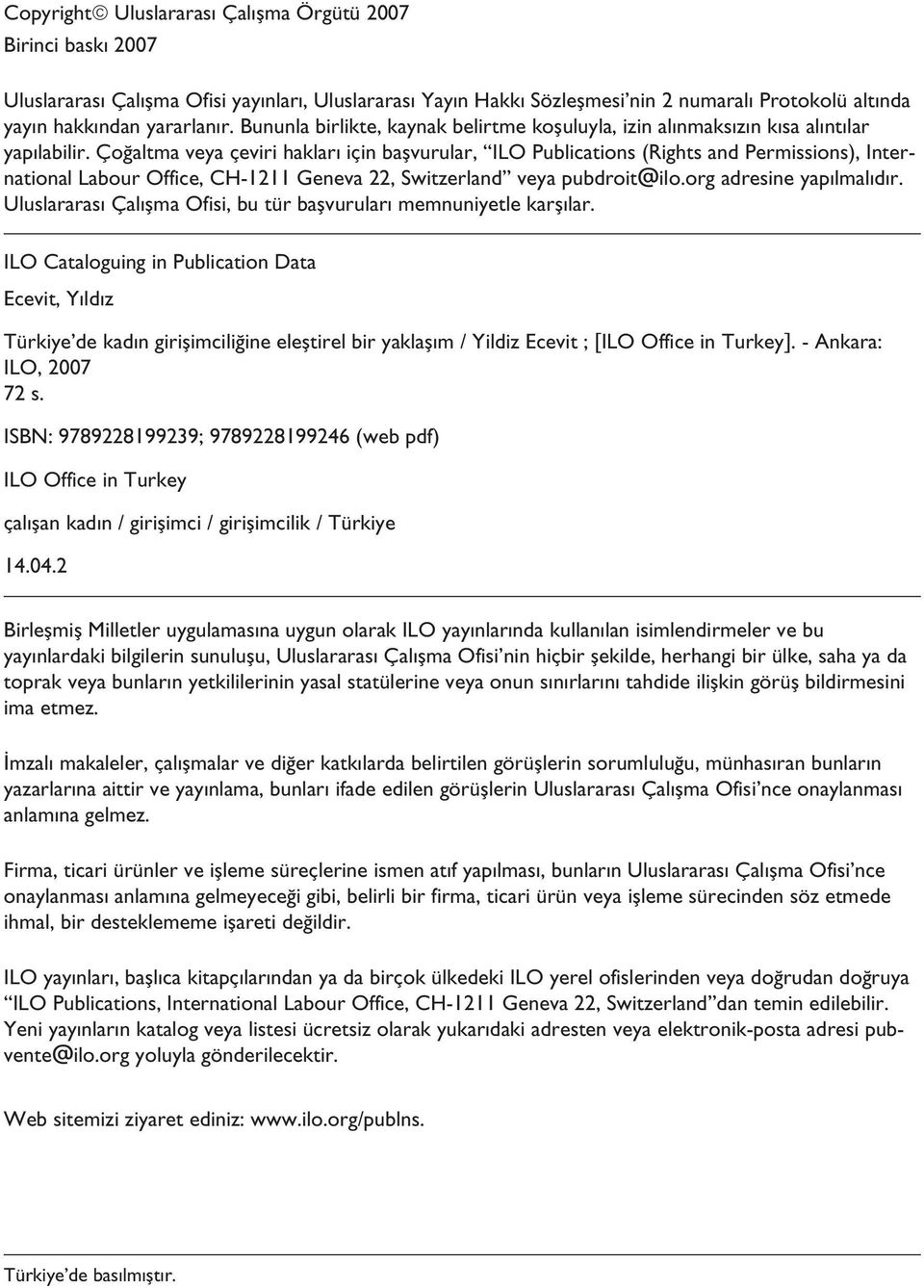 Çoğaltma veya çeviri hakları için başvurular, ILO Publications (Rights and Permissions), International Labour Office, CH-1211 Geneva 22, Switzerland veya pubdroit@ilo.org adresine yapılmalıdır.