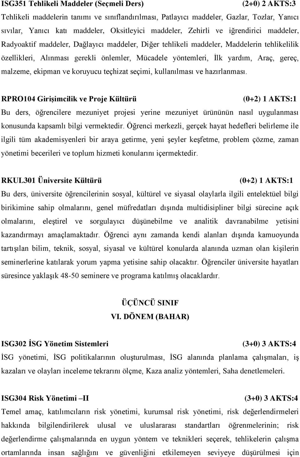 malzeme, ekipman ve koruyucu teçhizat seçimi, kullanılması ve hazırlanması.