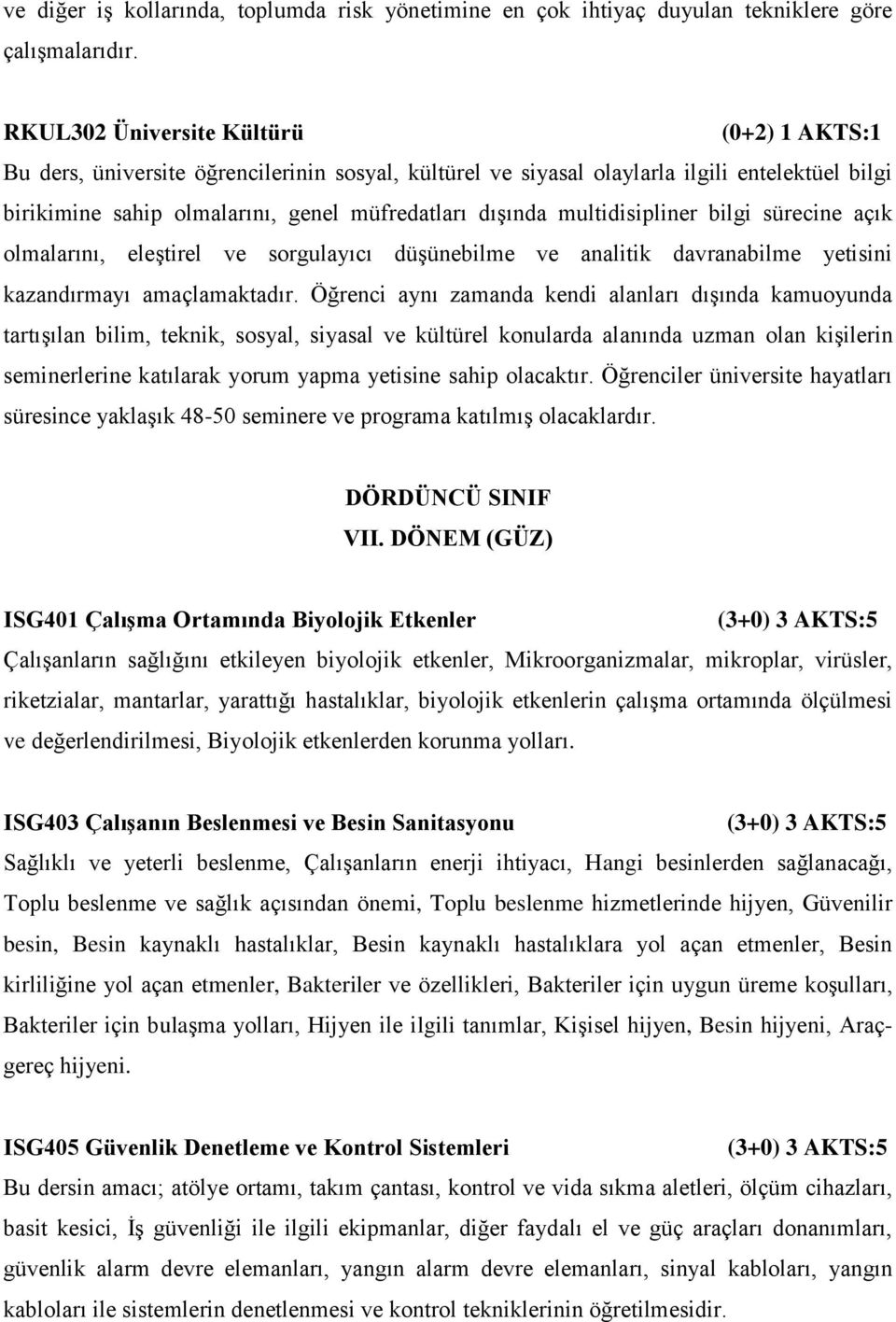 DÖNEM (GÜZ) ISG401 Çalışma Ortamında Biyolojik Etkenler Çalışanların sağlığını etkileyen biyolojik etkenler, Mikroorganizmalar, mikroplar, virüsler, riketzialar, mantarlar, yarattığı hastalıklar,