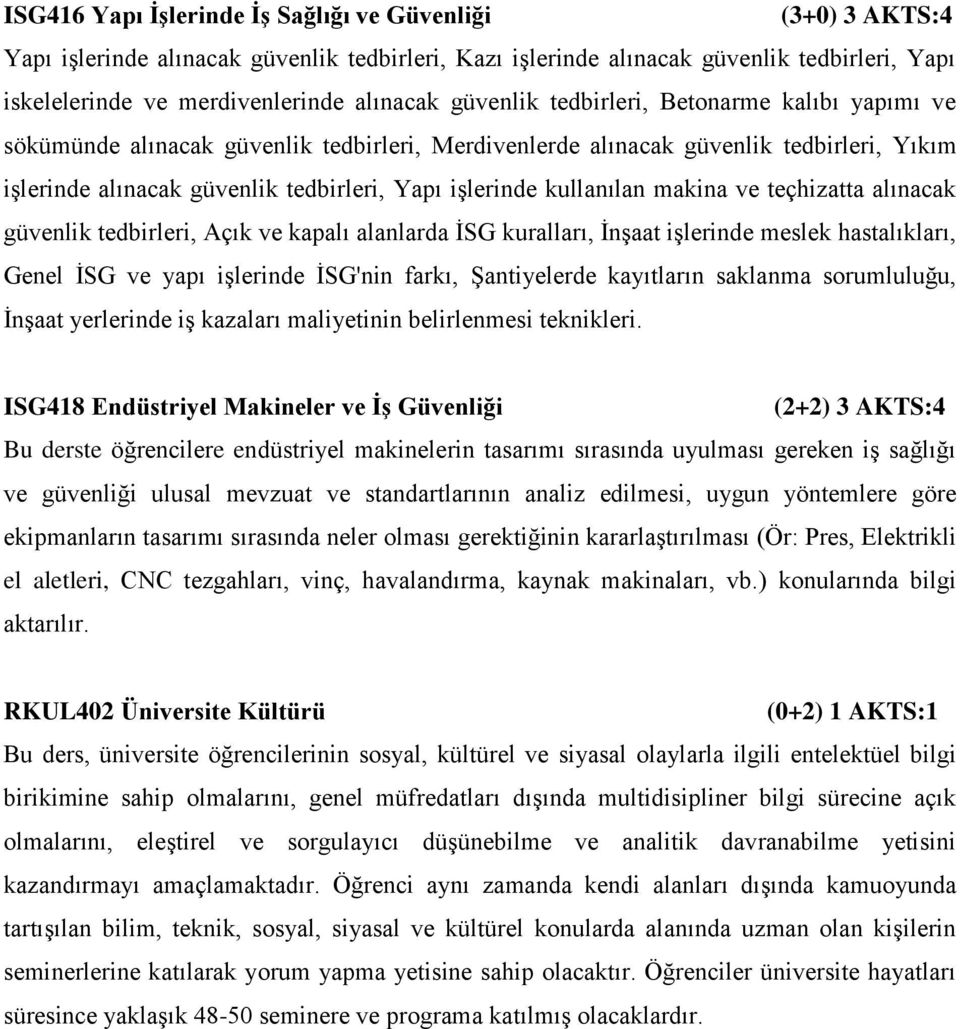 makina ve teçhizatta alınacak güvenlik tedbirleri, Açık ve kapalı alanlarda İSG kuralları, İnşaat işlerinde meslek hastalıkları, Genel İSG ve yapı işlerinde İSG'nin farkı, Şantiyelerde kayıtların