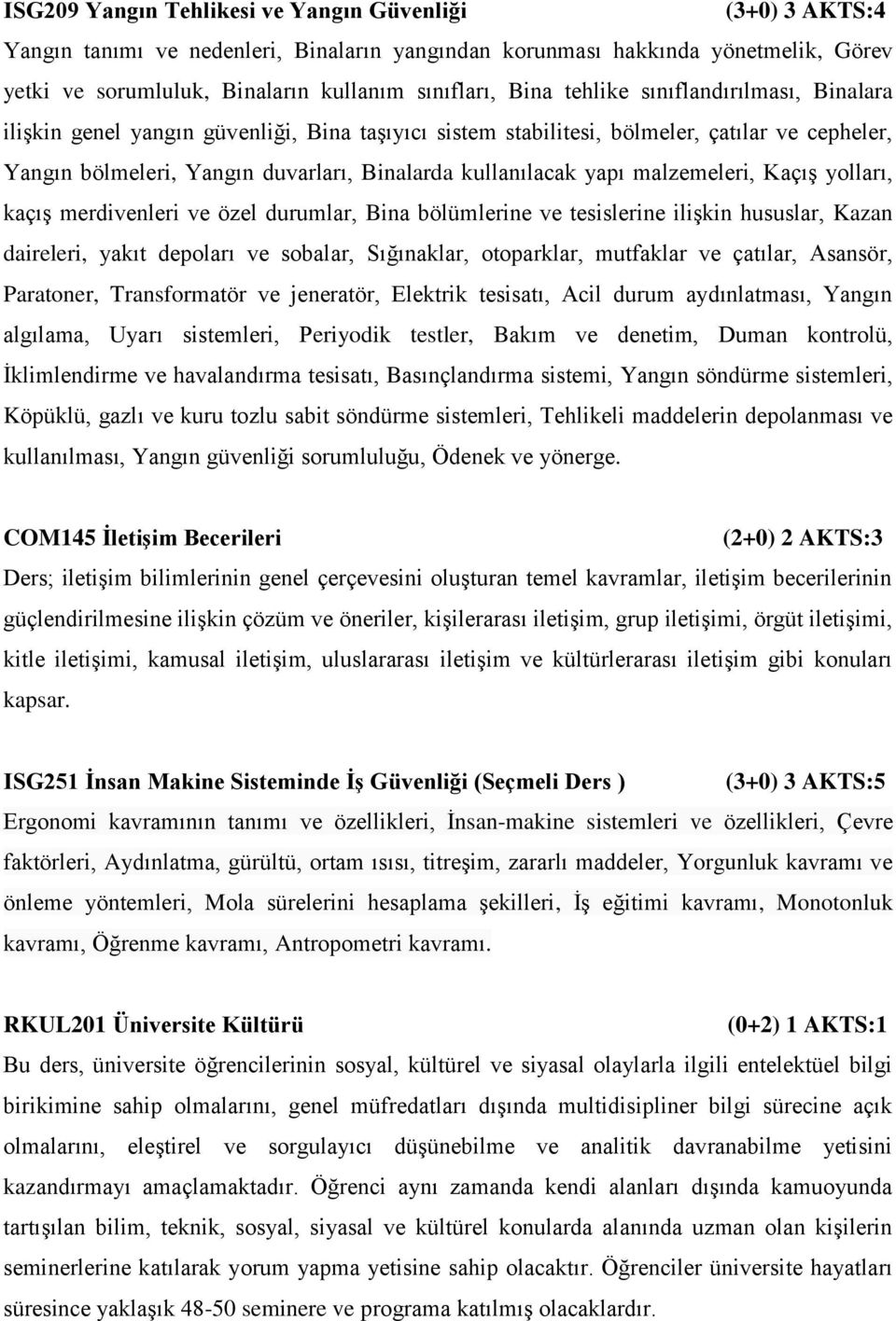 malzemeleri, Kaçış yolları, kaçış merdivenleri ve özel durumlar, Bina bölümlerine ve tesislerine ilişkin hususlar, Kazan daireleri, yakıt depoları ve sobalar, Sığınaklar, otoparklar, mutfaklar ve