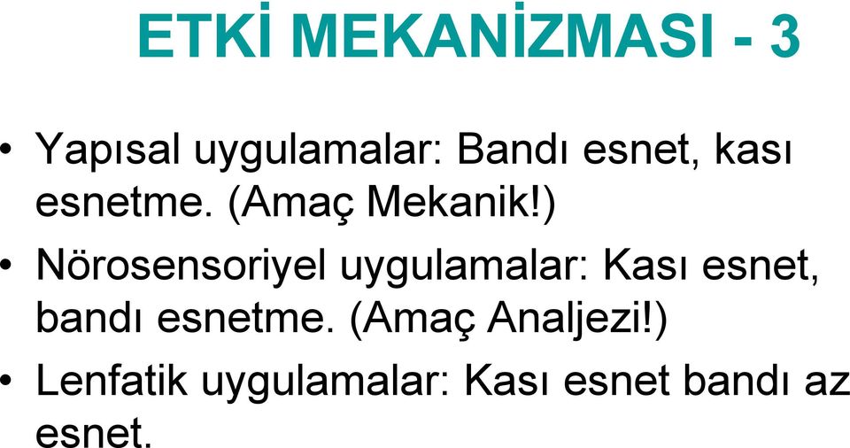 ) Nörosensoriyel uygulamalar: Kası esnet, bandı