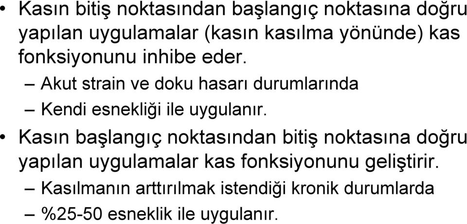 Akut strain ve doku hasarı durumlarında Kendi esnekliği ile uygulanır.