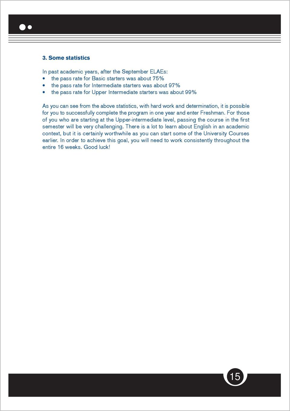 Freshman. For those of you who are starting at the Upper-intermediate level, passing the course in the first semester will be very challenging.