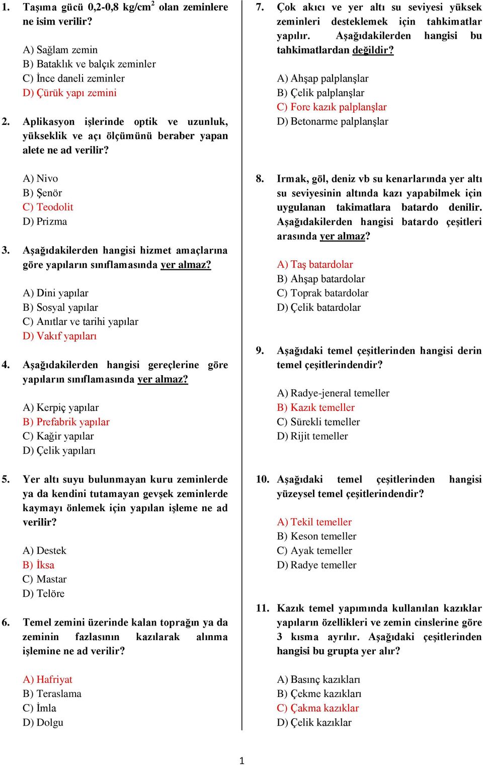 AĢağıdakilerden hangisi hizmet amaçlarına göre yapıların sınıflamasında yer almaz? A) Dini yapılar B) Sosyal yapılar C) Anıtlar ve tarihi yapılar D) Vakıf yapıları 4.