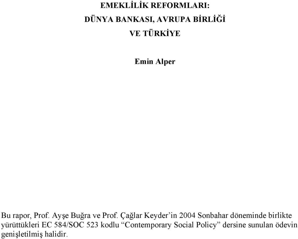 Çağlar Keyder in 2004 Sonbahar döneminde birlikte yürüttükleri EC