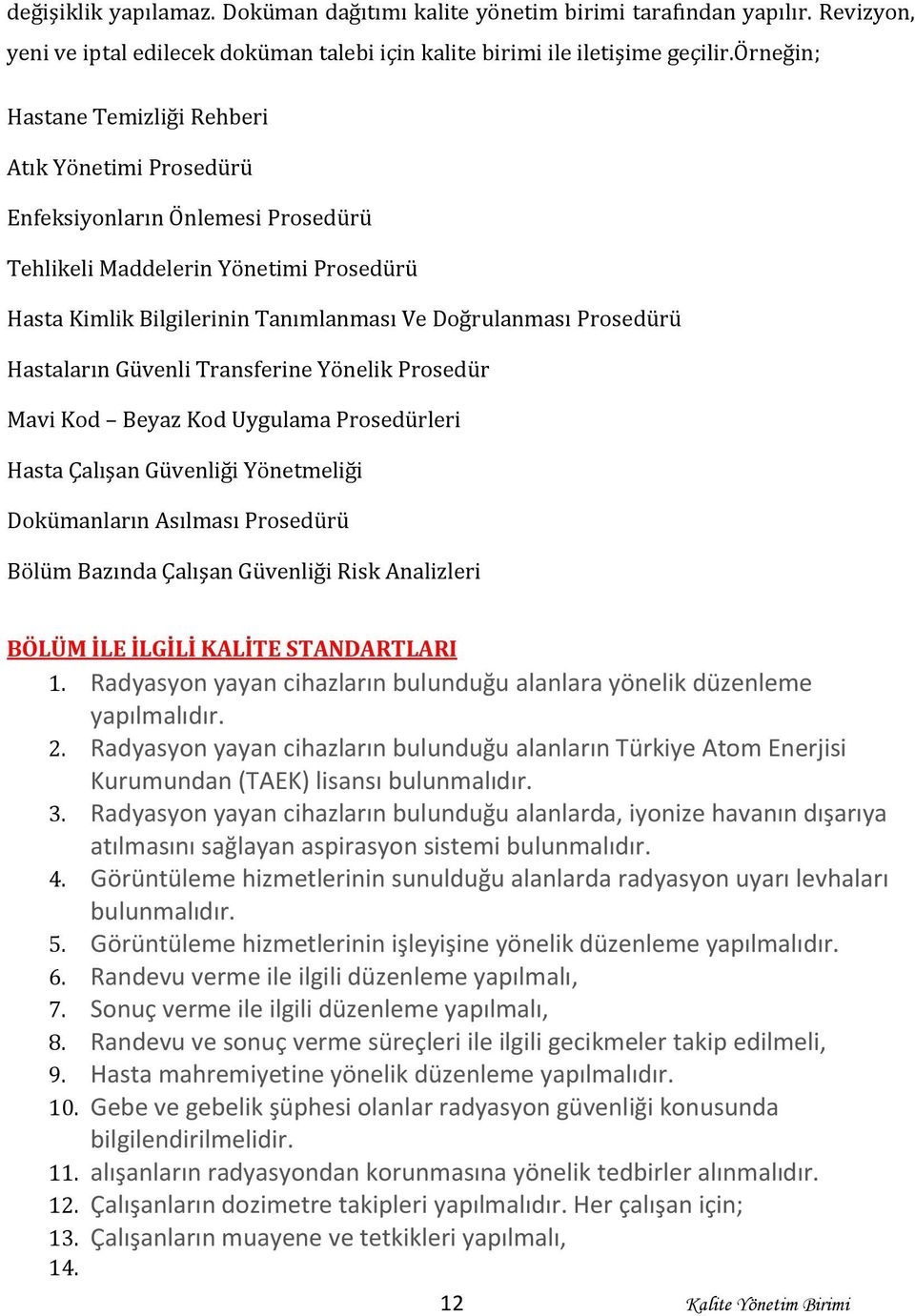 Hastaların Güvenli Transferine Yönelik Prosedür Mavi Kod Beyaz Kod Uygulama Prosedürleri Hasta Çalışan Güvenliği Yönetmeliği Dokümanların Asılması Prosedürü Bölüm Bazında Çalışan Güvenliği Risk