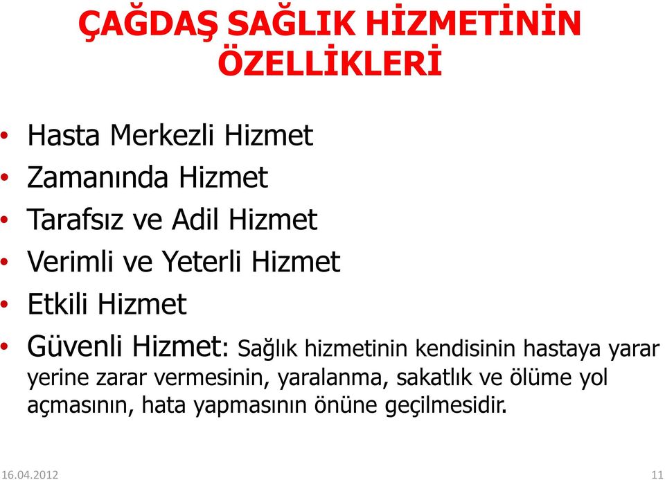 Sağlık hizmetinin kendisinin hastaya yarar yerine zarar vermesinin, yaralanma,