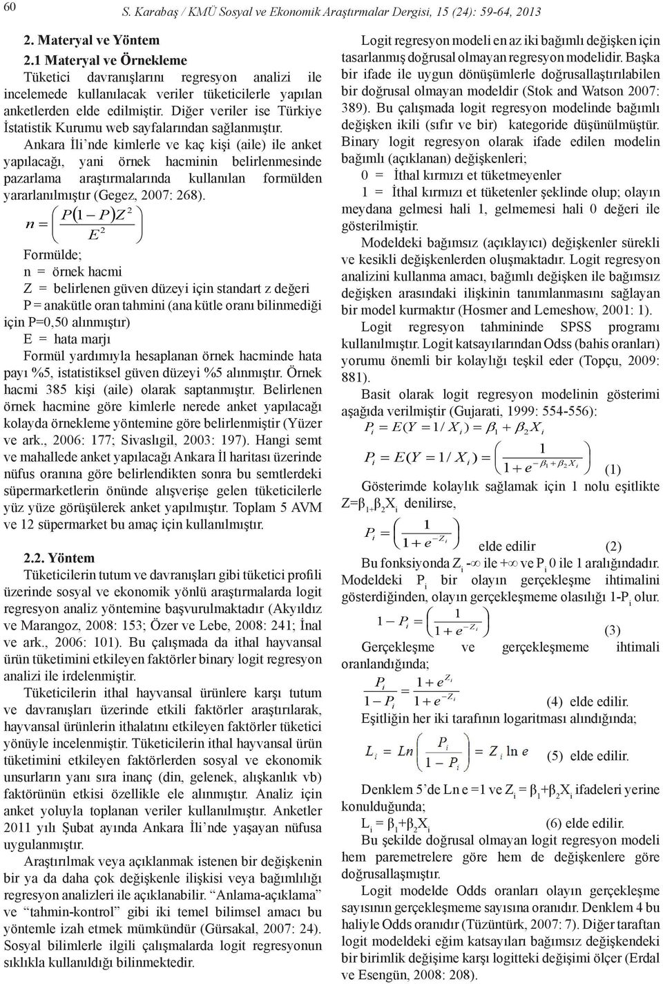 Diğer veriler ise Türkiye İstatistik Kurumu web sayfalarından sağlanmıştır.