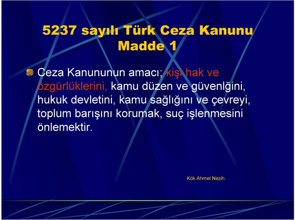 güvenlğini, hukuk devletini, kamu sağlığını ve çevreyi,