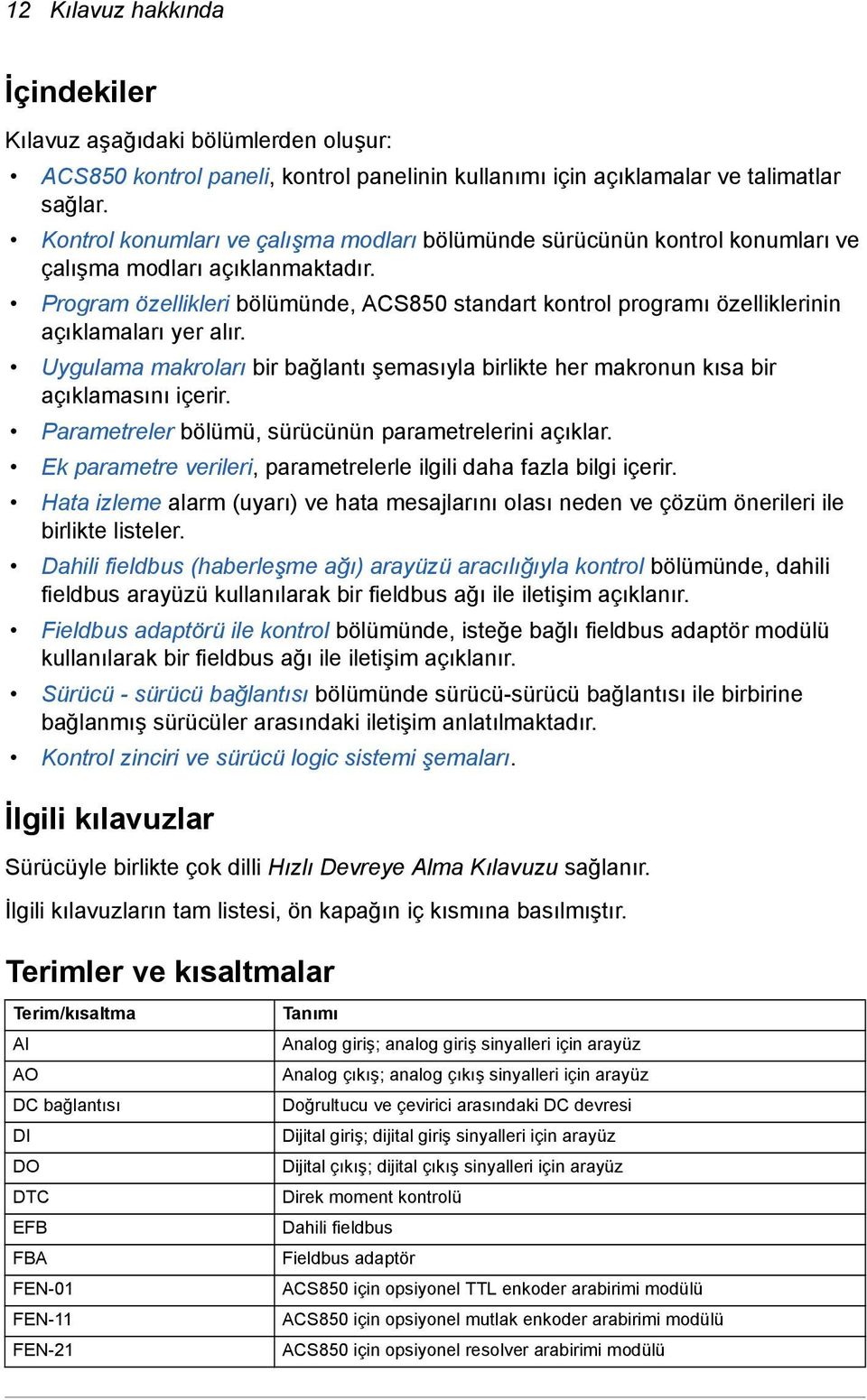 Program özellikleri bölümünde, ACS850 standart kontrol programı özelliklerinin açıklamaları yer alır. Uygulama makroları bir bağlantı şemasıyla birlikte her makronun kısa bir açıklamasını içerir.