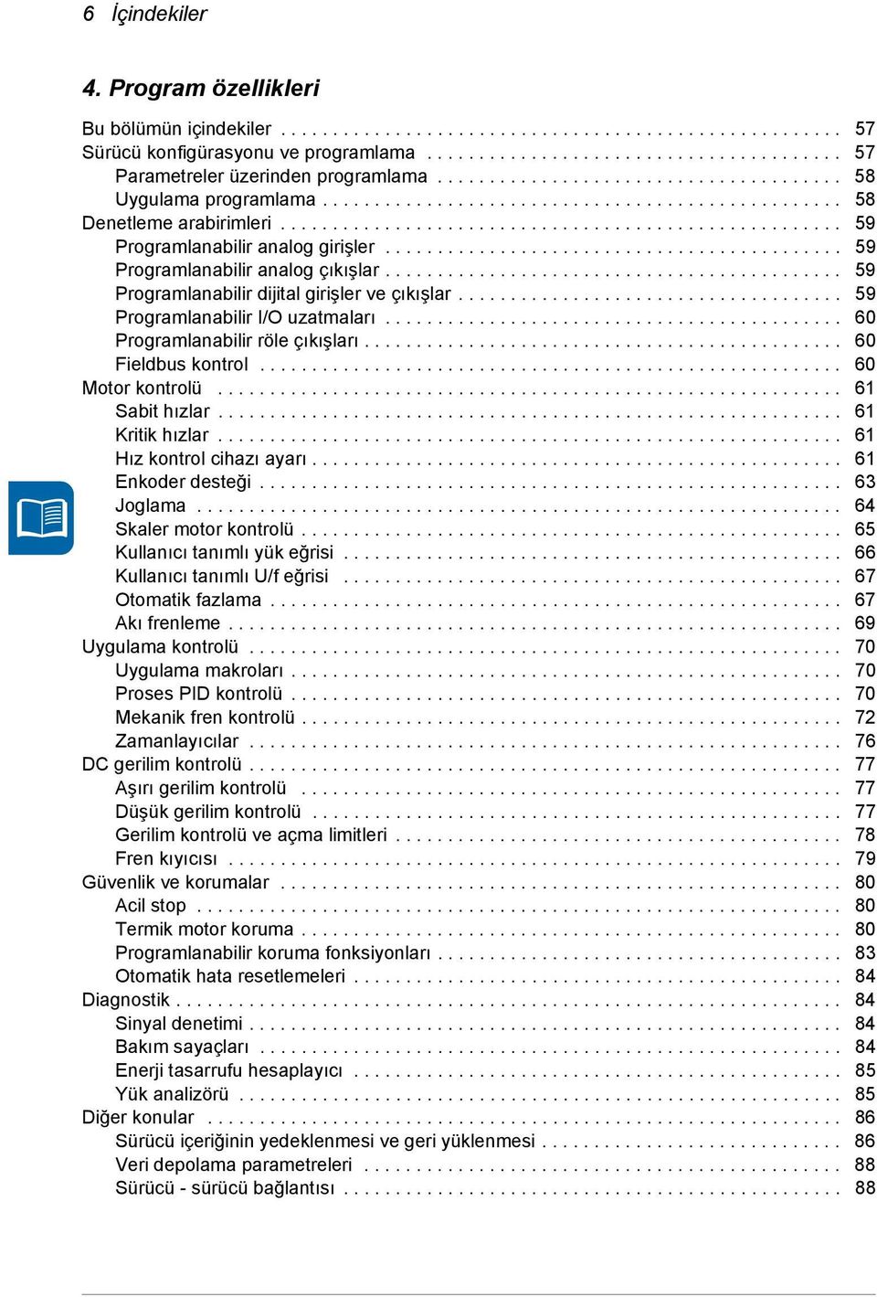 ........................................... 59 Programlanabilir analog çıkışlar............................................ 59 Programlanabilir dijital girişler ve çıkışlar.