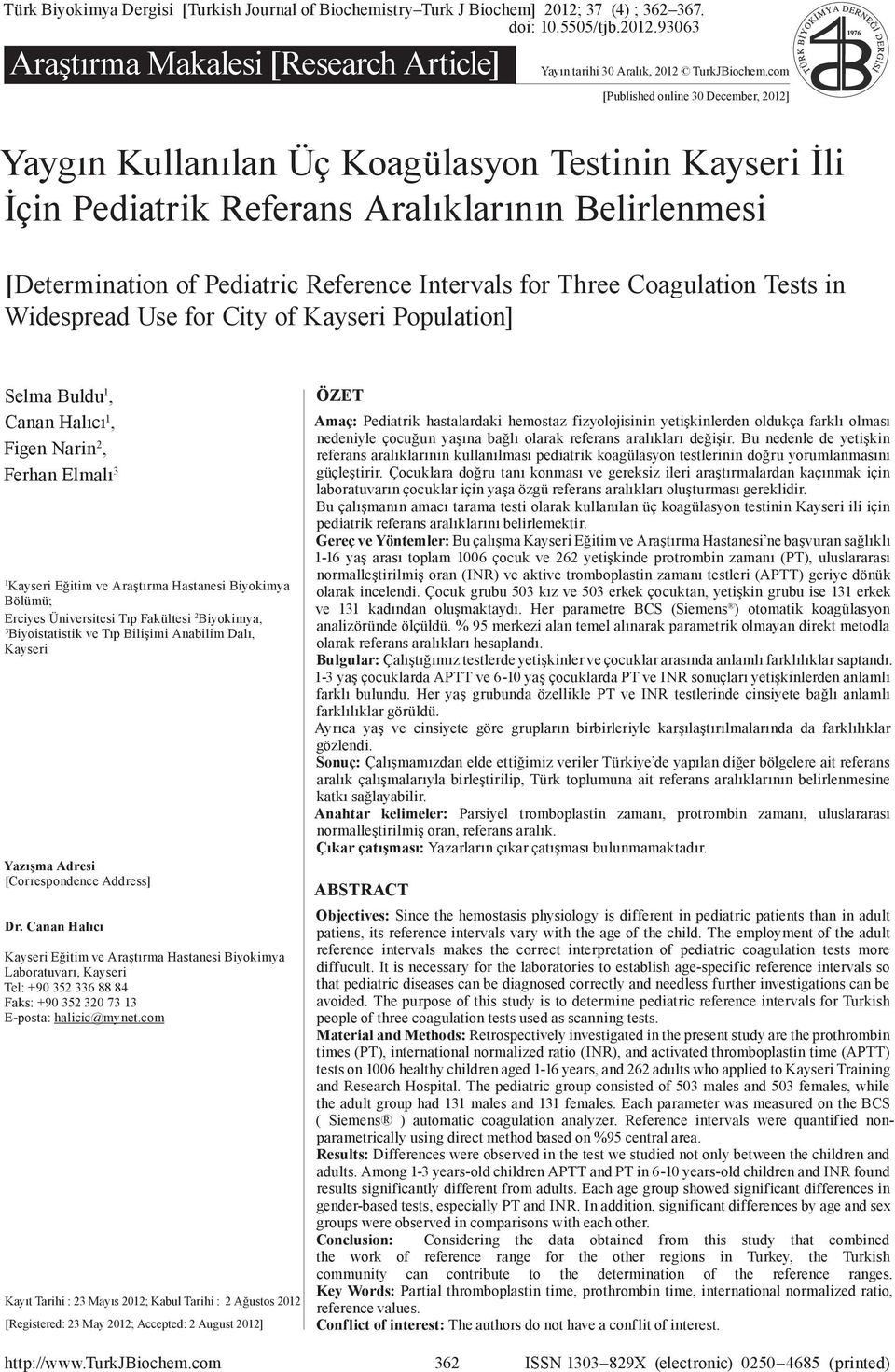 com [Published online 30 December, 2012] Yaygın Kullanılan Üç Koagülasyon Testinin Kayseri 1976 İli İçin Pediatrik Referans Aralıklarının Belirlenmesi 1976 [Determination of Pediatric Reference