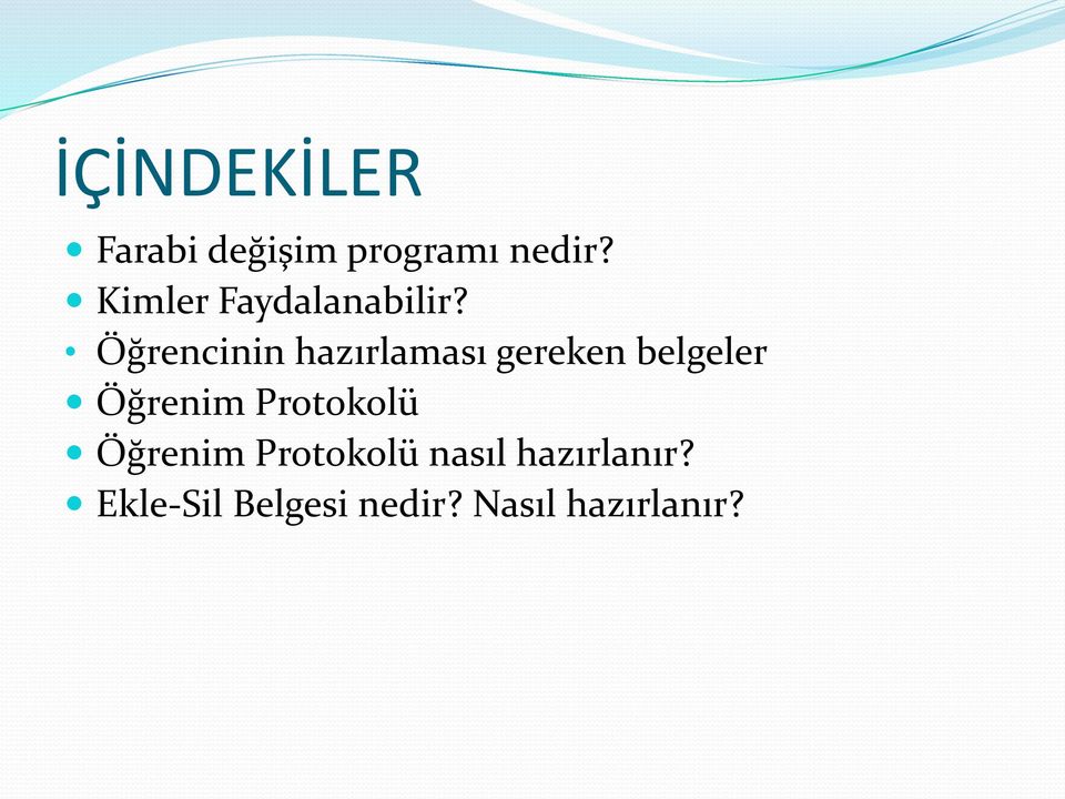 Öğrencinin hazırlaması gereken belgeler Öğrenim