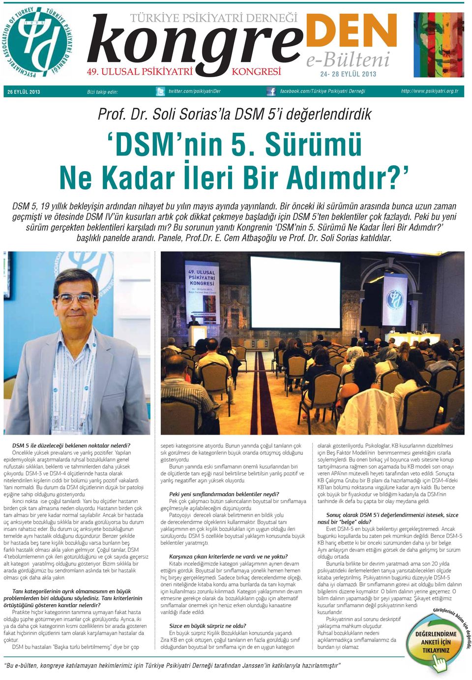 Bir önceki iki sürümün arasında bunca uzun zaman geçmişti ve ötesinde DSM IV ün kusurları artık çok dikkat çekmeye başladığı için DSM 5 ten beklentiler çok fazlaydı.