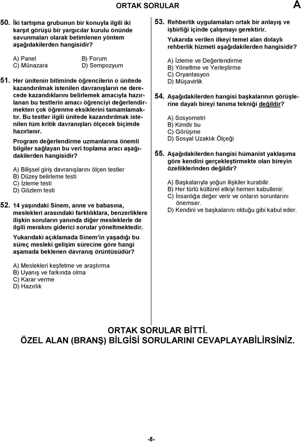 Her ünitenin bitiminde öğrencilerin o ünitede kazandırılmak istenilen davranışların ne derecede kazandıklarını belirlemek amacıyla hazırlanan bu testlerin amacı öğrenciyi değerlendirmekten çok