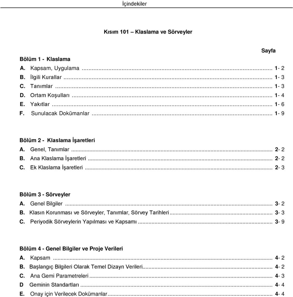 Genel Bilgiler... 3-2 B. Klasın Korunması ve Sörveyler, Tanımlar, Sörvey Tarihleri... 3-3 C. Periyodik Sörveylerin Yapılması ve Kapsamı.