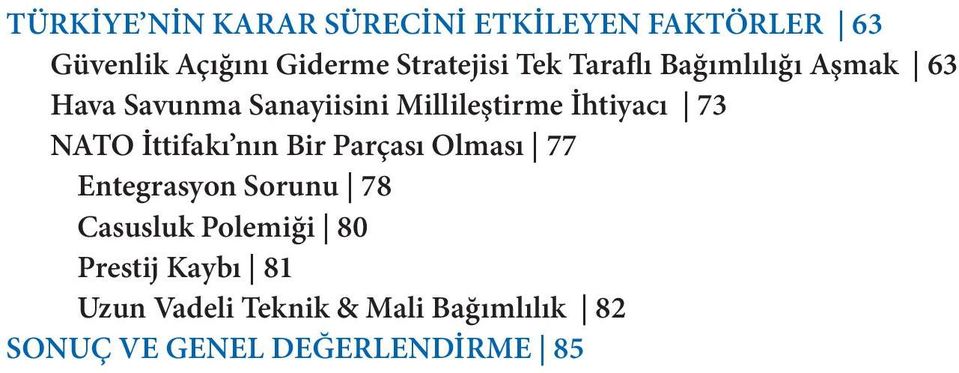 NATO İttifakı nın Bir Parçası Olması 77 Entegrasyon Sorunu 78 Casusluk Polemiği 80