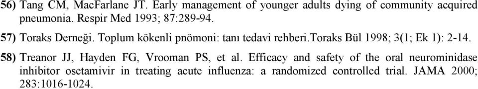 toraks Bül 1998; 3(1; Ek 1): 2-14. 58) Treanor JJ, Hayden FG, Vrooman PS, et al.