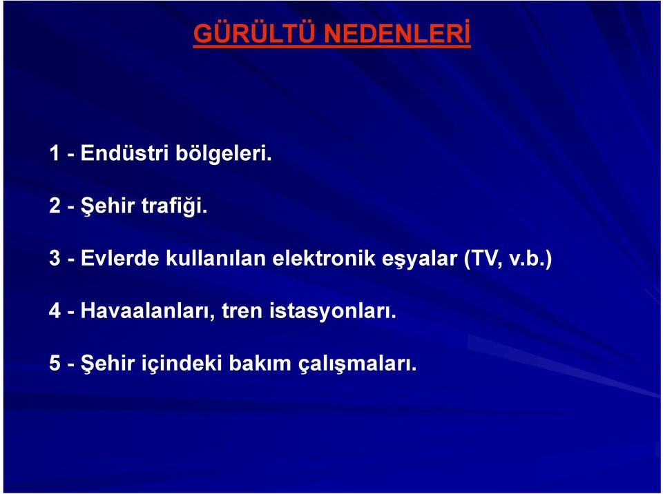 3 - Evlerde kullanılan elektronik eşyalar (TV,