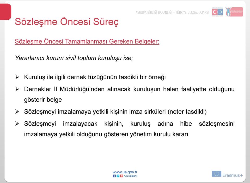 halen faaliyette olduğunu gösterir belge Sözleşmeyi imzalamaya yetkili kişinin imza sirküleri (noter tasdikli)