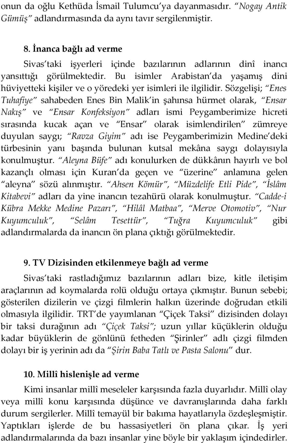 Bu isimler Arabistan da yaşamış dini hüviyetteki kişiler ve o yöredeki yer isimleri ile ilgilidir.