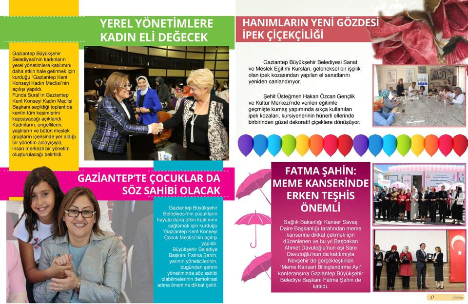 Kadınların, engellilerin, yaşlıların ve bütün meslek grupların içerisinde yer aldığı bir yönetim anlayışıyla, insan merkezli bir yönetim oluşturulacağı belirtildi.