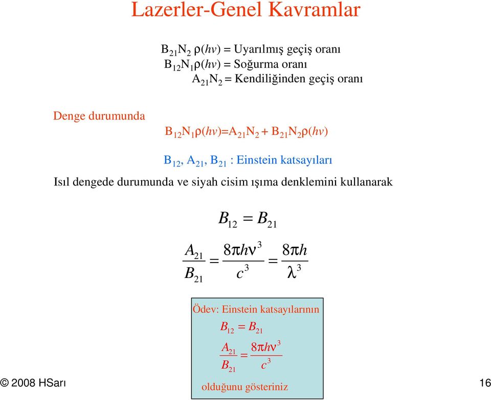 Einstein katsayıları Isıl dengede durumunda ve siyah cisim ışıma denklemini kullanarak B = B 12 21 3 A21