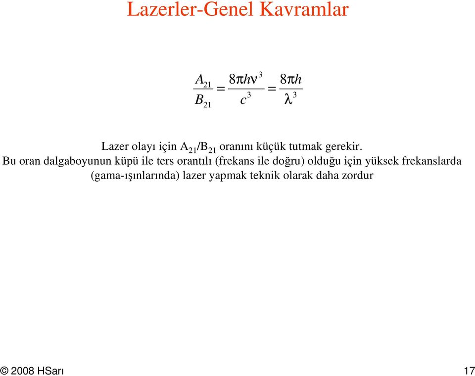 Bu oran dalgaboyunun küü ile ters orantılı (frekans ile doğru) olduğu