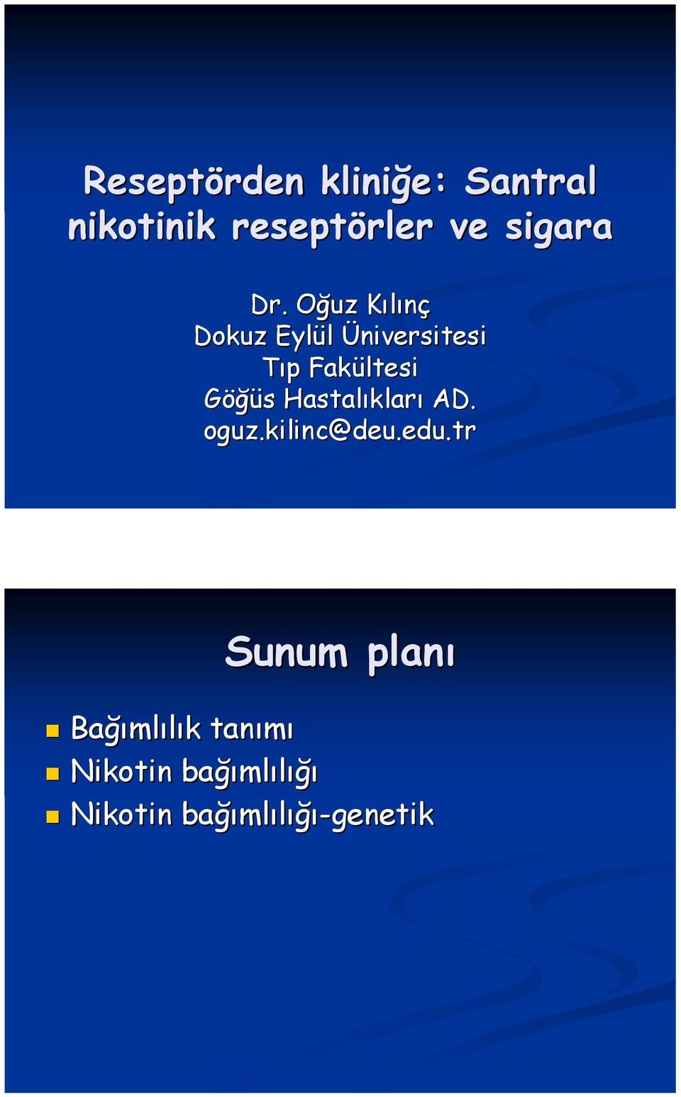 Hastalıklar kları AD. oguz.kilinc@deu.edu.