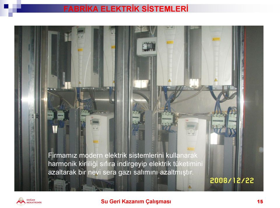 indirgeyip elektrik tüketimini azaltarak bir nevi