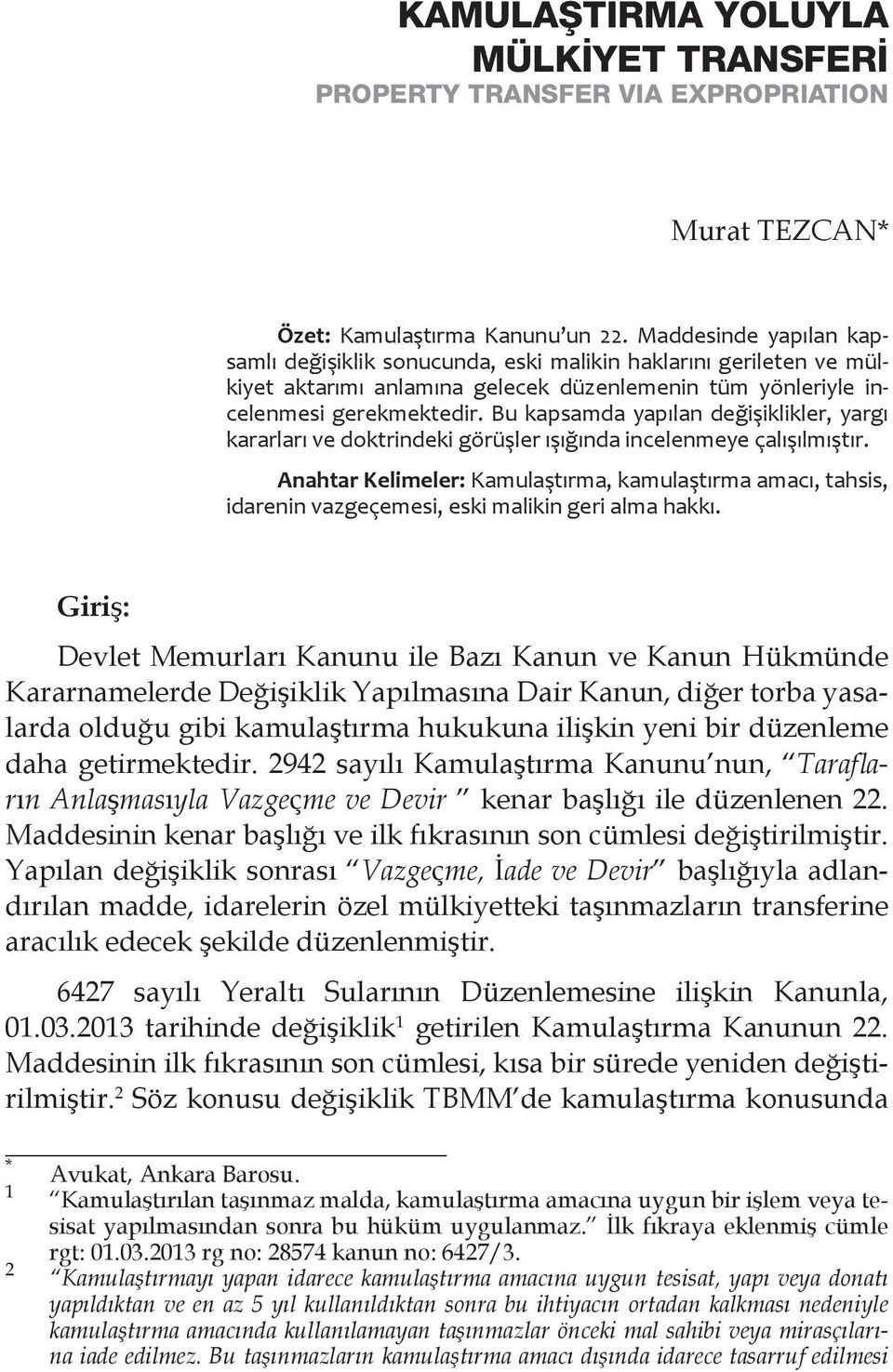 Bu kapsamda yapılan değişiklikler, yargı kararları ve doktrindeki görüşler ışığında incelenmeye çalışılmıştır.