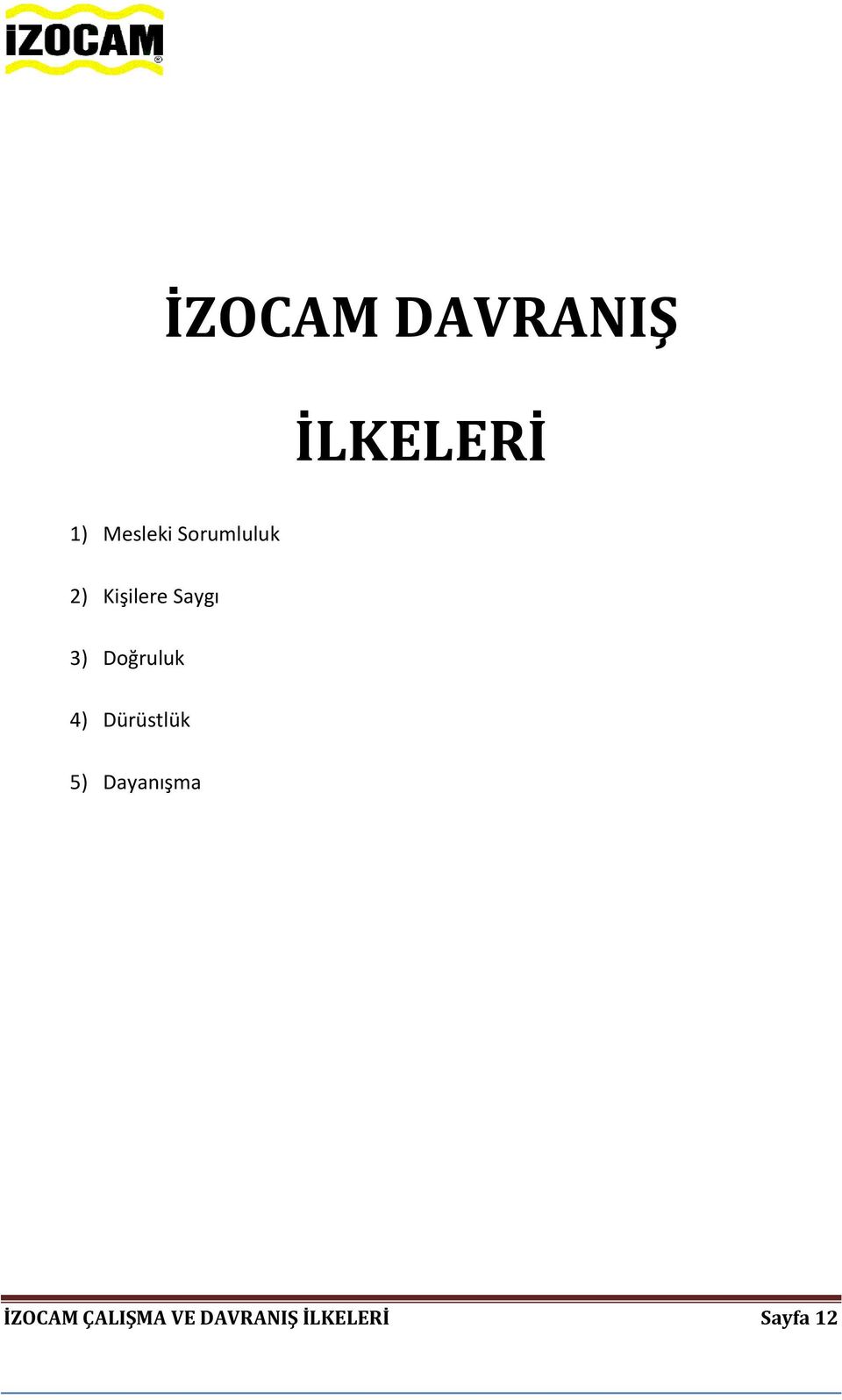 Doğruluk 4) Dürüstlük 5) Dayanışma