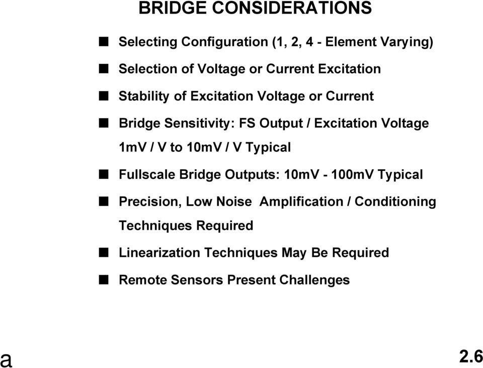 1mV / V to 10mV / V Typical Fullscale Bridge Outputs: 10mV - 100mV Typical Precision, Low Noise