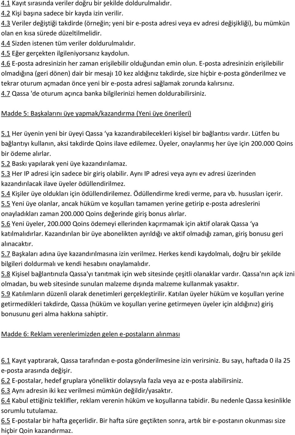 4.5 Eğer gerçekten ilgileniyorsanız kaydolun. 4.6 E-posta adresinizin her zaman erişilebilir olduğundan emin olun.