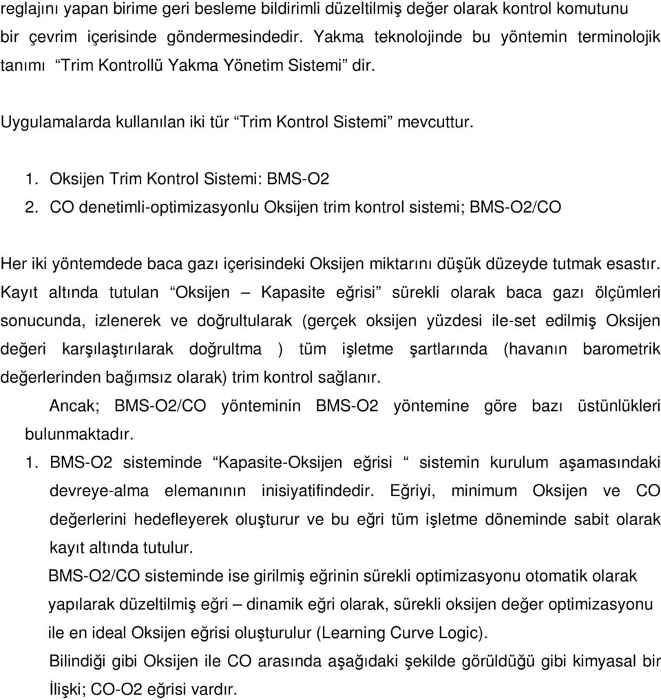 CO denetimli-optimizasyonlu Oksijen trim kontrol sistemi; BMS-O2/CO Her iki yöntemdede baca gazı içerisindeki Oksijen miktarını düşük düzeyde tutmak esastır.