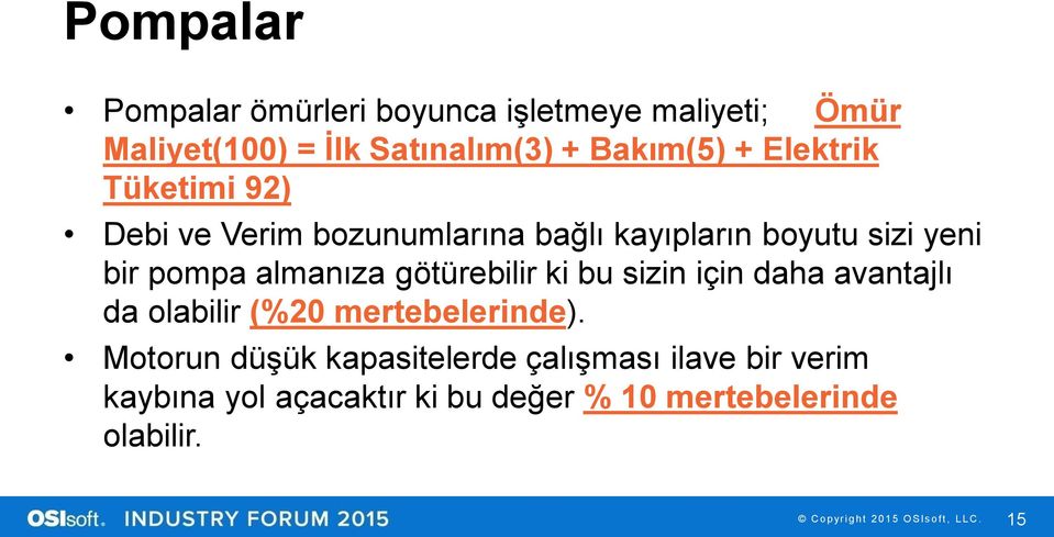 pompa almanıza götürebilir ki bu sizin için daha avantajlı da olabilir (%20 mertebelerinde).