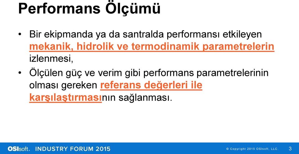 izlenmesi, Ölçülen güç ve verim gibi performans