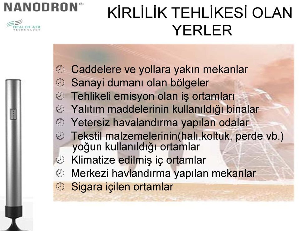 Yetersiz havalandırma yapılan odalar Tekstil malzemelerinin(halı,koltuk, perde vb.