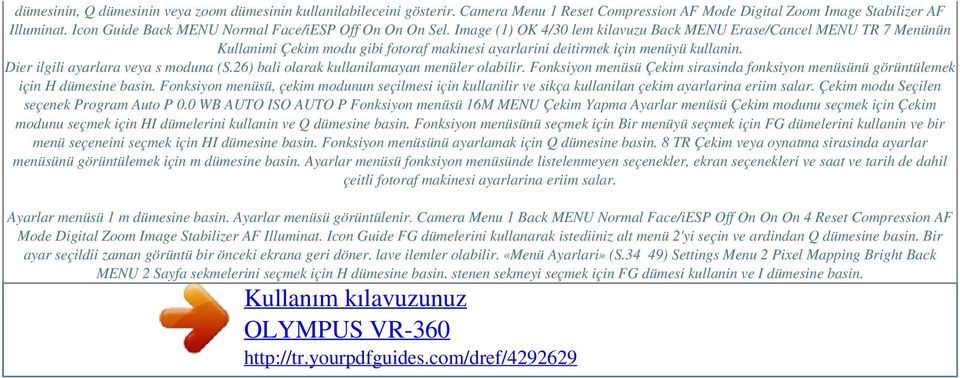 Image (1) OK 4/30 lem kilavuzu Back MENU Erase/Cancel MENU TR 7 Menünün Kullanimi Çekim modu gibi fotoraf makinesi ayarlarini deitirmek için menüyü kullanin. Dier ilgili ayarlara veya s moduna (S.