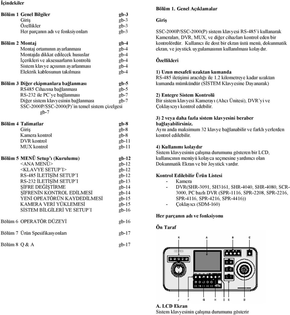 RS-232 ile PC ye bağlanması gb-7 Diğer sistem klavyesinin bağlanması gb-7 SSC-2000P/SSC-2000(P) in temel sistem çizelgesi gb-7 Bölüm 4 Talimatlar Giriş Kamera kontrol DVR kontrol MUX kontrol Bölüm 5