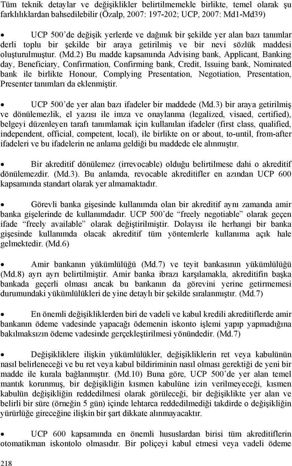 2) Bu madde kapsamında Advising bank, Applicant, Banking day, Beneficiary, Confirmation, Confirming bank, Credit, Issuing bank, Nominated bank ile birlikte Honour, Complying Presentation,