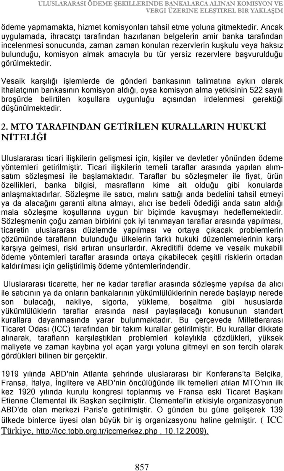 yersiz rezervlere başvurulduğu görülmektedir.