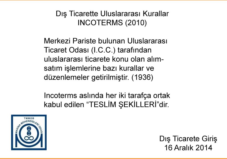 C.) tarafından uluslararası ticarete konu olan alımsatım işlemlerine bazı