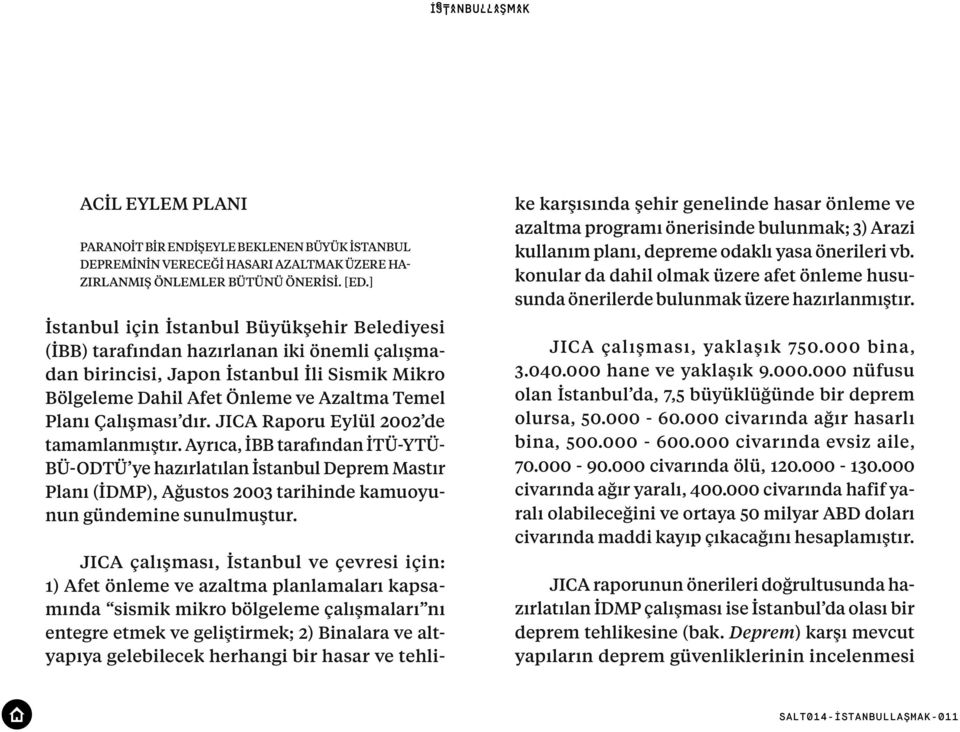 Çalışması dır. JICA Raporu Eylül 2002 de tamamlanmıştır.