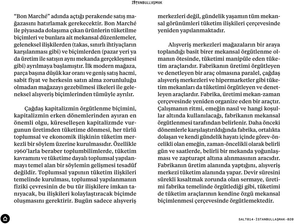 (pazar yeri ya da üretim ile satışın aynı mekanda gerçekleşmesi gibi) ayrılmaya başlamıştır.